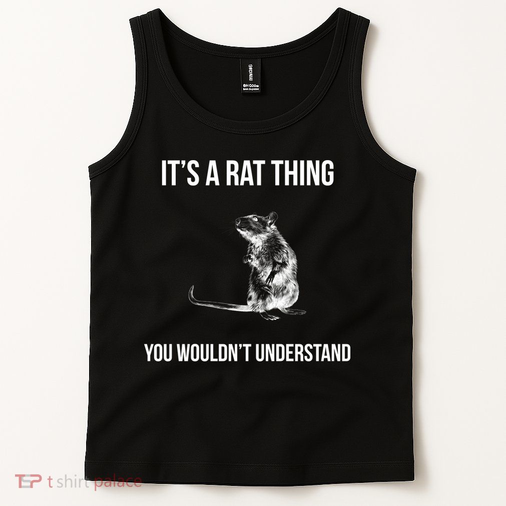 It's A Rat Thing You Wouldn't Understand Tank Top