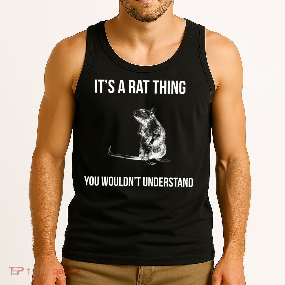 It's A Rat Thing You Wouldn't Understand Tank Top