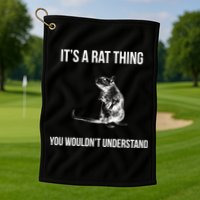 It's A Rat Thing You Wouldn't Understand Golf Towel