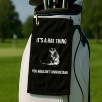 It's A Rat Thing You Wouldn't Understand Golf Towel