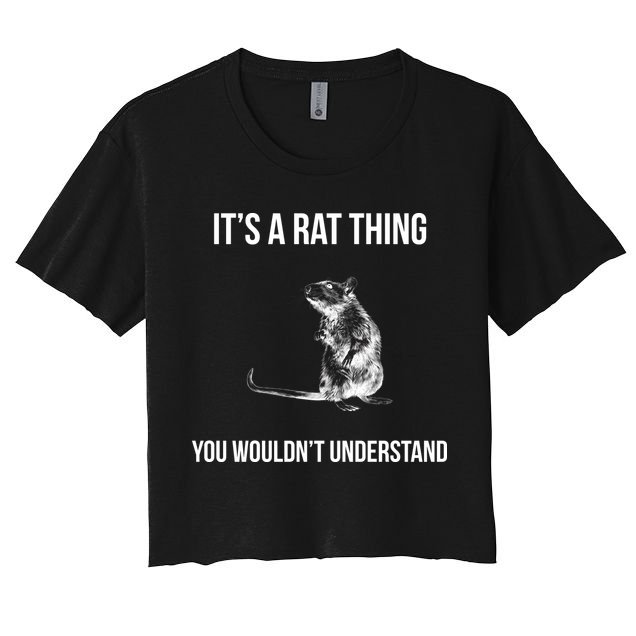 It's A Rat Thing You Wouldn't Understand Crop Top