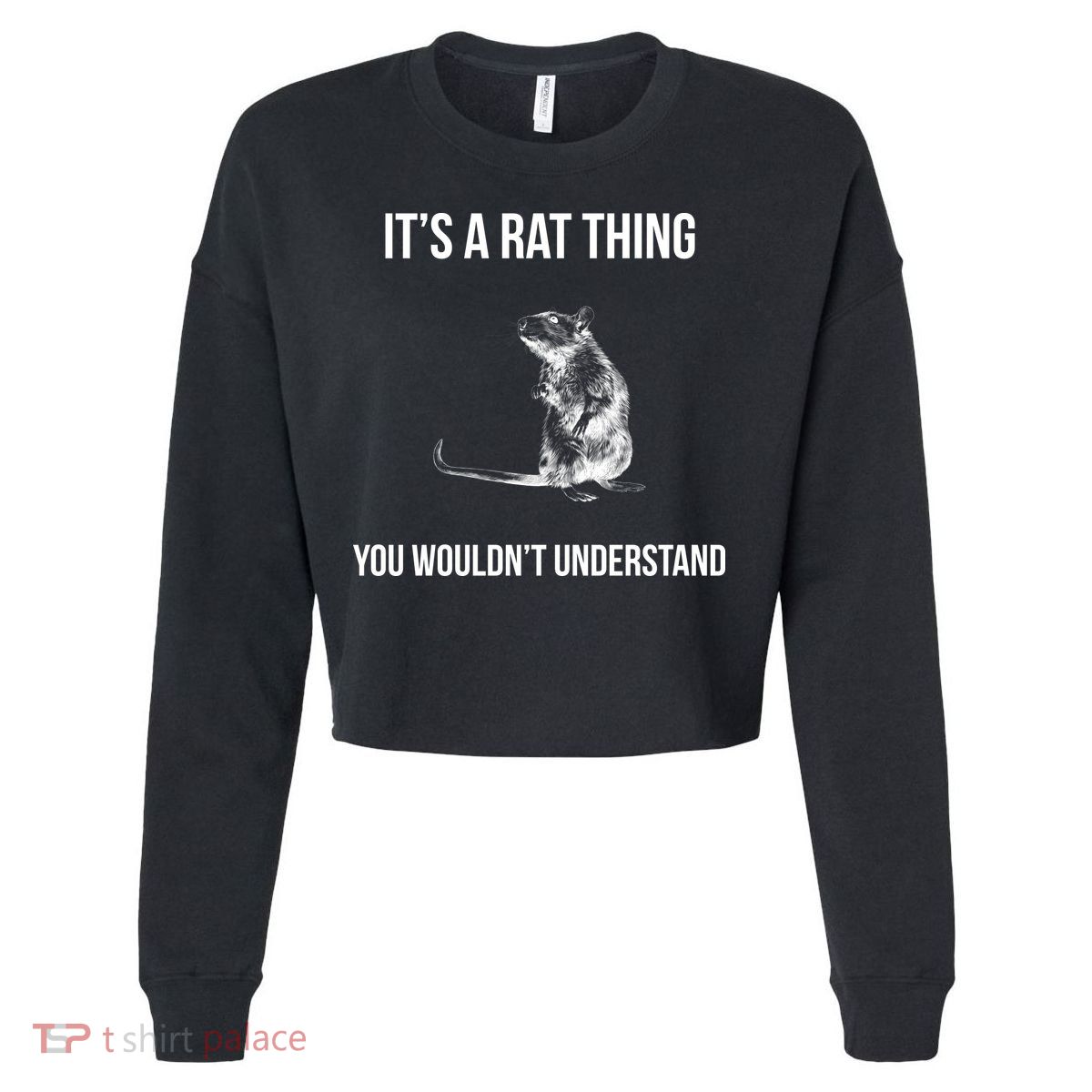 It's A Rat Thing You Wouldn't Understand Cropped Pullover Crew
