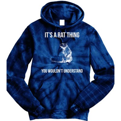 It's A Rat Thing You Wouldn't Understand Tie Dye Hoodie