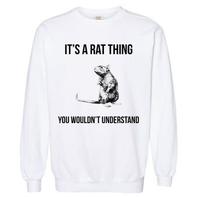 It's A Rat Thing You Wouldn't Understand Garment-Dyed Sweatshirt