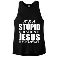 It's A Stupid Question If Jesus Is The Answer Ladies PosiCharge Tri-Blend Wicking Tank