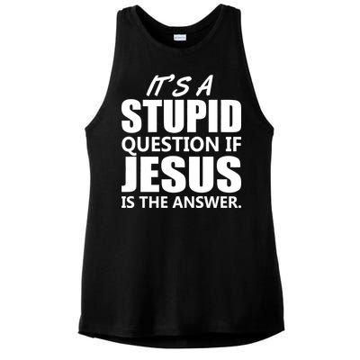 It's A Stupid Question If Jesus Is The Answer Ladies PosiCharge Tri-Blend Wicking Tank