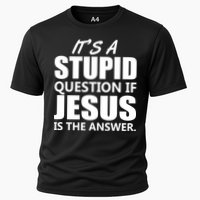 It's A Stupid Question If Jesus Is The Answer Performance Shirt