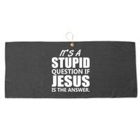 It's A Stupid Question If Jesus Is The Answer Large Microfiber Waffle Golf Towel