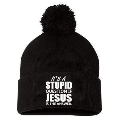 It's A Stupid Question If Jesus Is The Answer Pom Pom 12in Knit Beanie