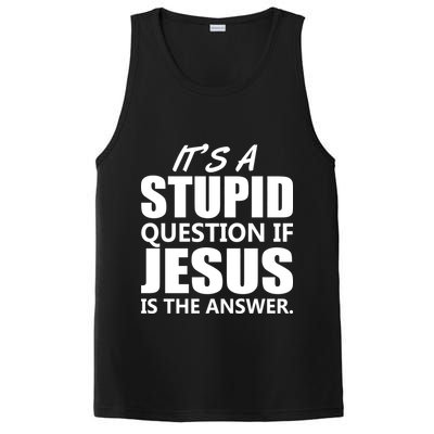 It's A Stupid Question If Jesus Is The Answer PosiCharge Competitor Tank