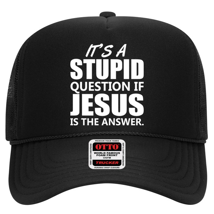 It's A Stupid Question If Jesus Is The Answer Hat
