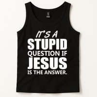 It's A Stupid Question If Jesus Is The Answer Tank Top
