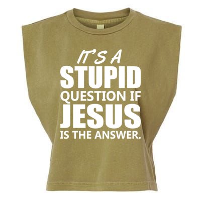 It's A Stupid Question If Jesus Is The Answer Garment-Dyed Women's Muscle Tee