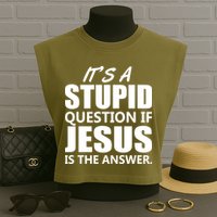 It's A Stupid Question If Jesus Is The Answer Garment-Dyed Women's Muscle Tee