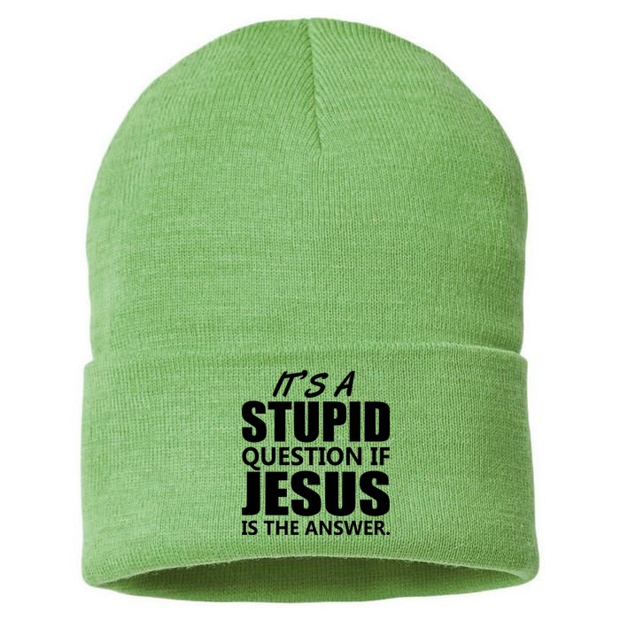 It's A Stupid Question If Jesus Is The Answer Sustainable Knit Beanie