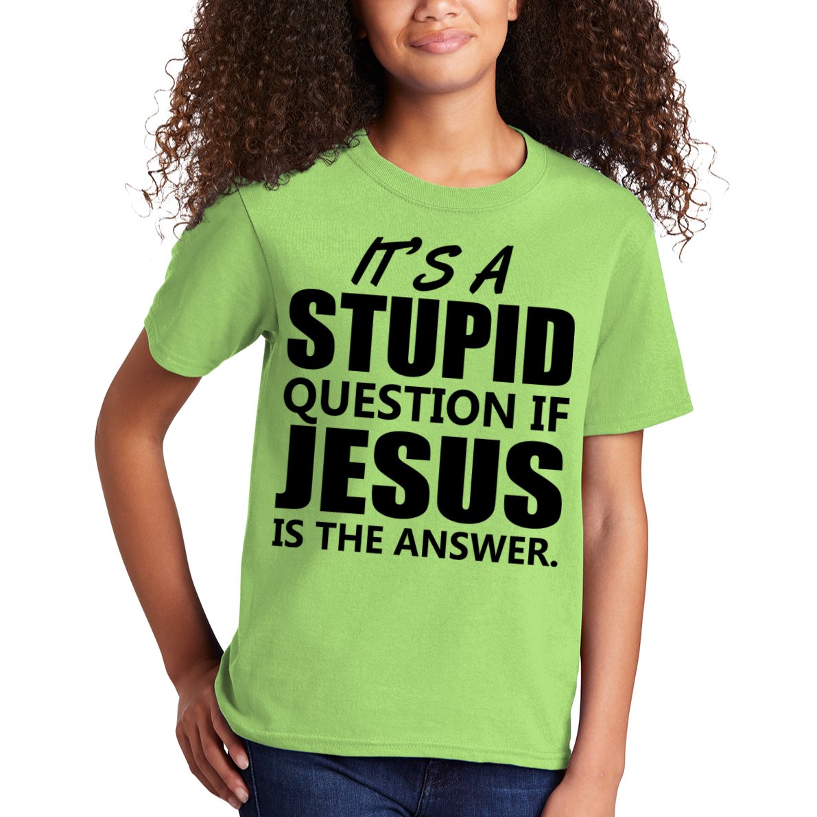 It's A Stupid Question If Jesus Is The Answer Kids T-Shirt