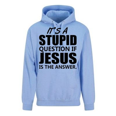 It's A Stupid Question If Jesus Is The Answer Unisex Surf Hoodie