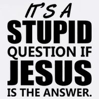 It's A Stupid Question If Jesus Is The Answer Garment-Dyed Sweatshirt