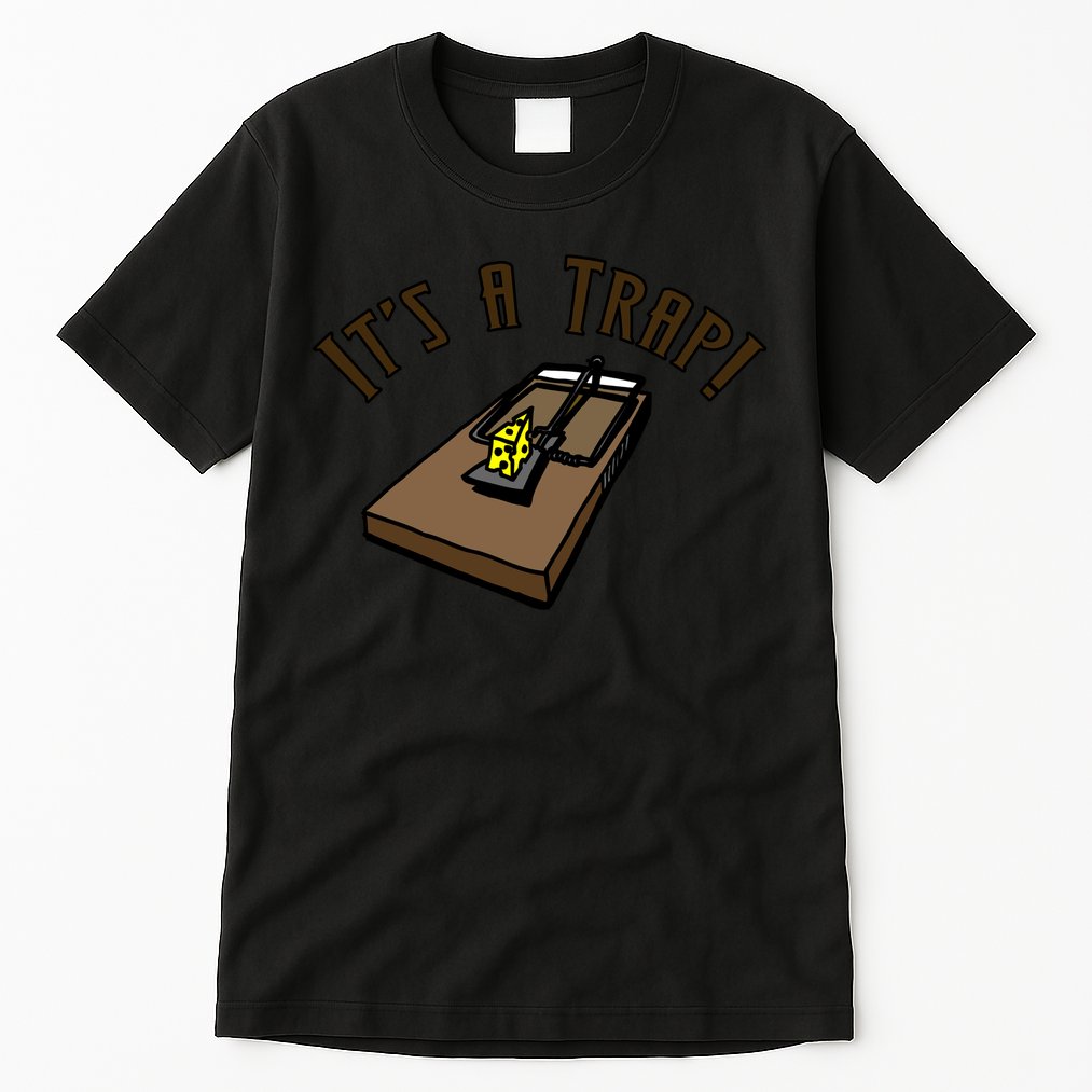 It's A TRAP! Tall T-Shirt