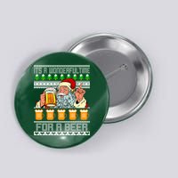 It's A Wonderful Time For A Beer Ugly Christmas Sweater Design Button
