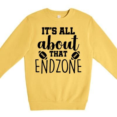 It's All About That End Zone Football Premium Crewneck Sweatshirt