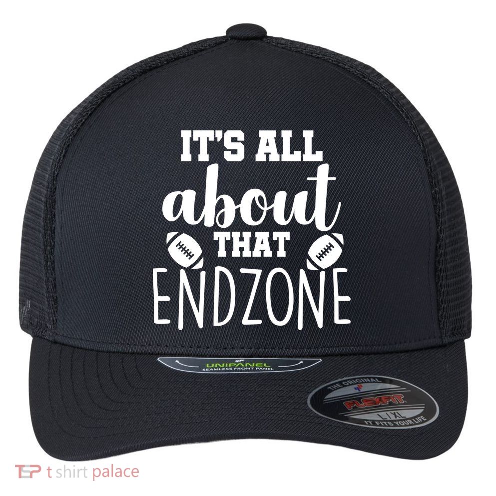 It's All About That End Zone Football Flexfit Unipanel Trucker Cap