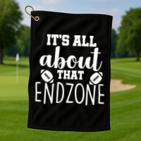 It's All About That End Zone Football Golf Towel
