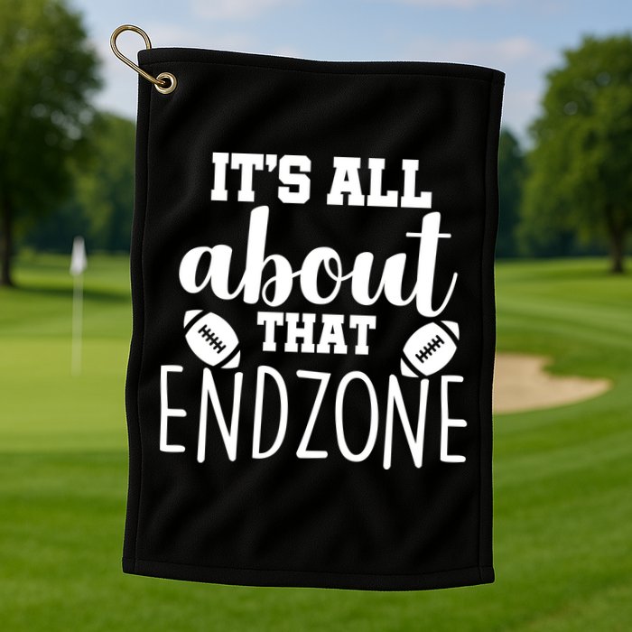 It's All About That End Zone Football Golf Towel