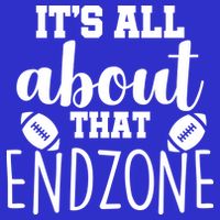 It's All About That End Zone Football Long Sleeve Shirt