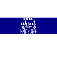 It's All About That End Zone Football Bumper Sticker