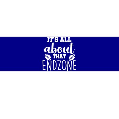 It's All About That End Zone Football Bumper Sticker