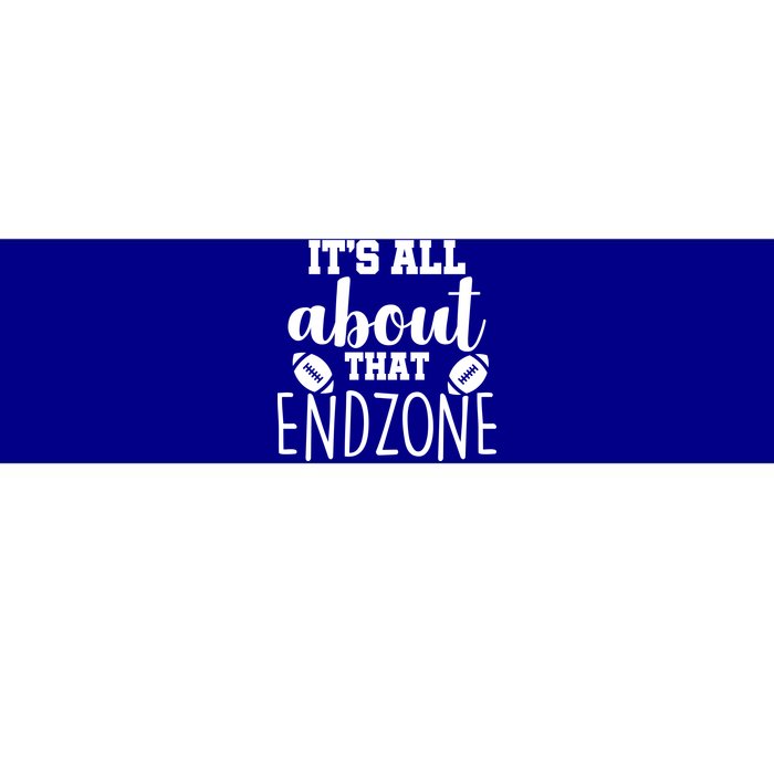 It's All About That End Zone Football Bumper Sticker