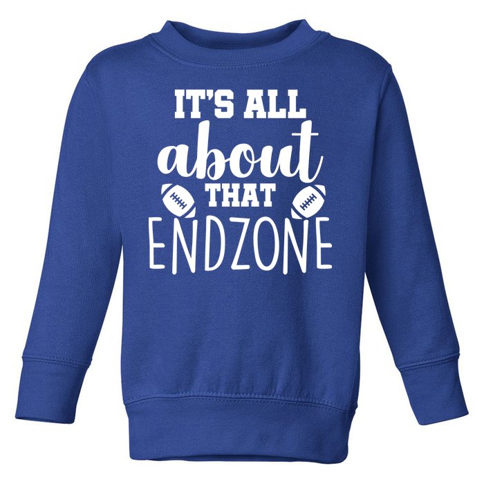 It's All About That End Zone Football Toddler Sweatshirt