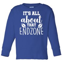 It's All About That End Zone Football Toddler Long Sleeve Shirt