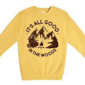 It's All Good In The Woods Wilderness Camping Premium Crewneck Sweatshirt