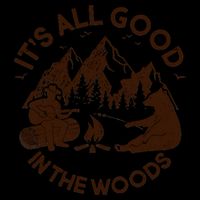 It's All Good In The Woods Wilderness Camping Mug