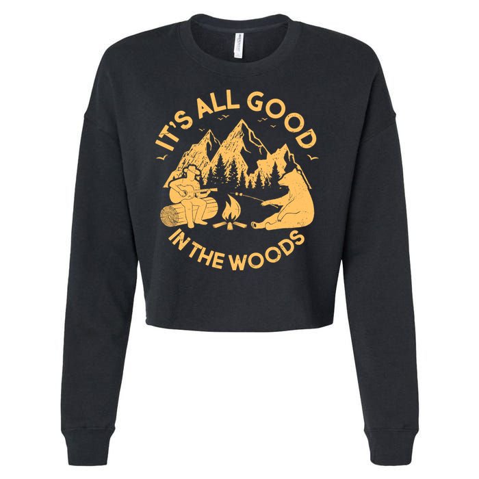 It's All Good In The Woods Wilderness Camping Cropped Pullover Crew