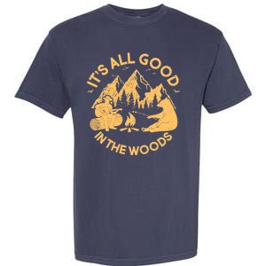 It's All Good In The Woods Wilderness Camping Garment-Dyed Heavyweight T-Shirt