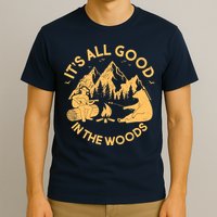 It's All Good In The Woods Wilderness Camping T-Shirt