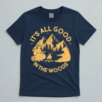 It's All Good In The Woods Wilderness Camping T-Shirt