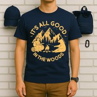 It's All Good In The Woods Wilderness Camping T-Shirt