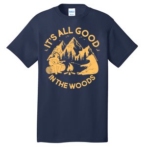 It's All Good In The Woods Wilderness Camping Tall T-Shirt