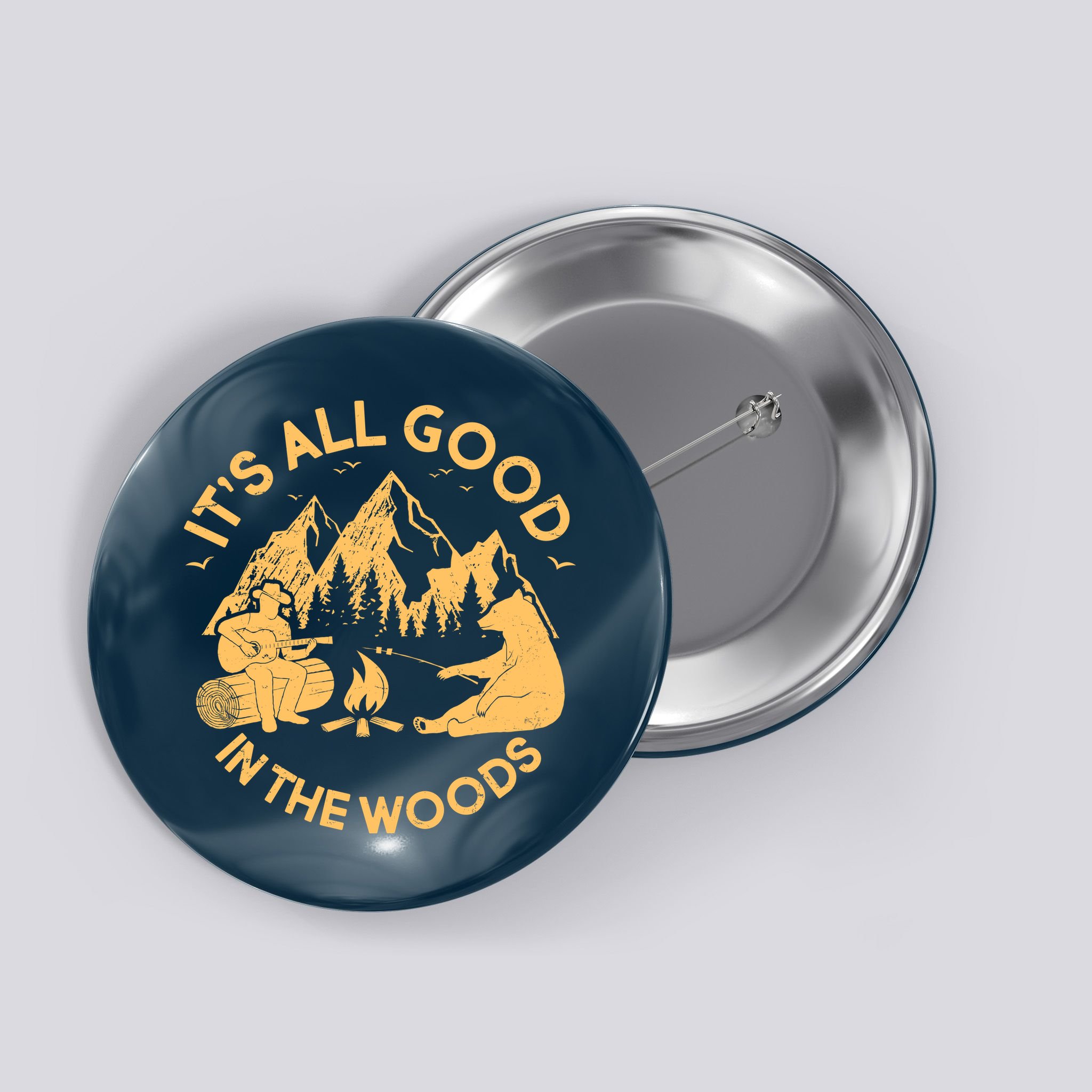 It's All Good In The Woods Wilderness Camping Button