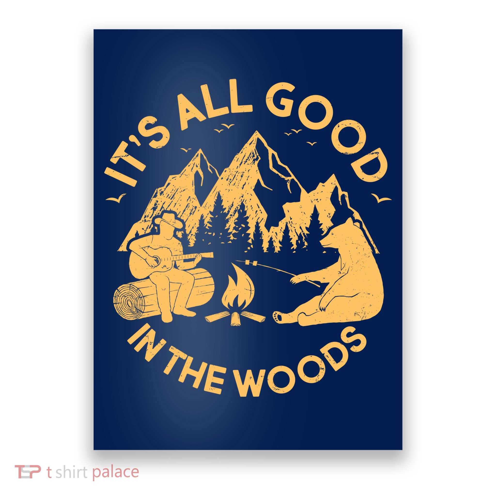 It's All Good In The Woods Wilderness Camping Poster