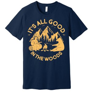 It's All Good In The Woods Wilderness Camping Premium T-Shirt