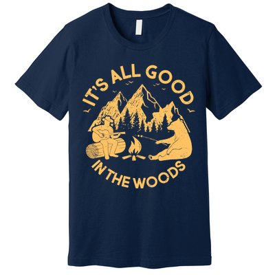 It's All Good In The Woods Wilderness Camping Premium T-Shirt