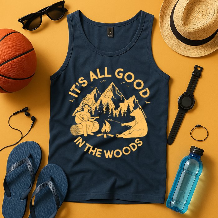 It's All Good In The Woods Wilderness Camping Tank Top