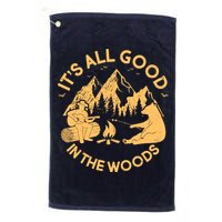It's All Good In The Woods Wilderness Camping Golf Towel