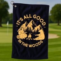 It's All Good In The Woods Wilderness Camping Golf Towel