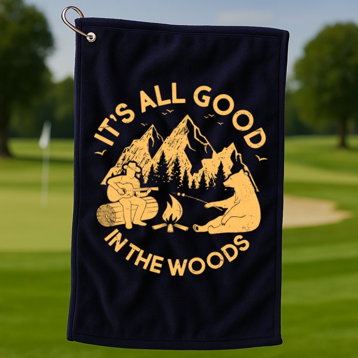 It's All Good In The Woods Wilderness Camping Golf Towel